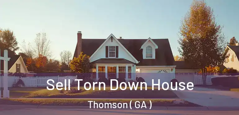  Sell Torn Down House Thomson ( GA )