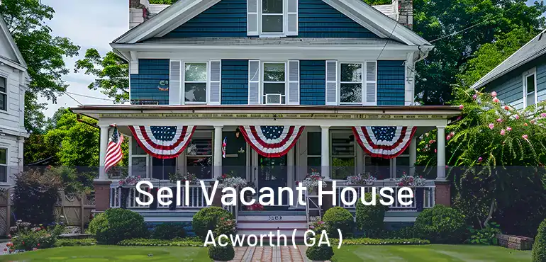  Sell Vacant House Acworth ( GA )