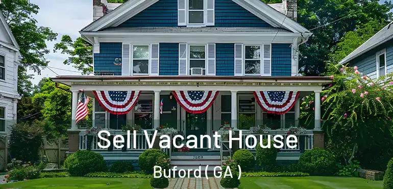  Sell Vacant House Buford ( GA )
