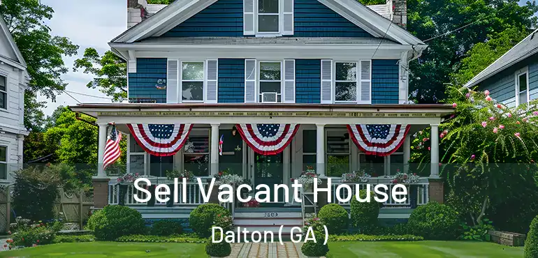  Sell Vacant House Dalton ( GA )