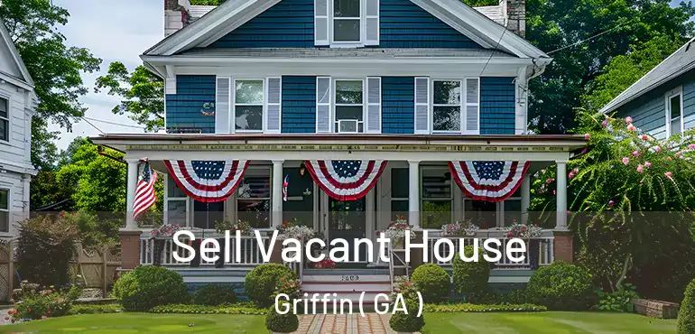  Sell Vacant House Griffin ( GA )