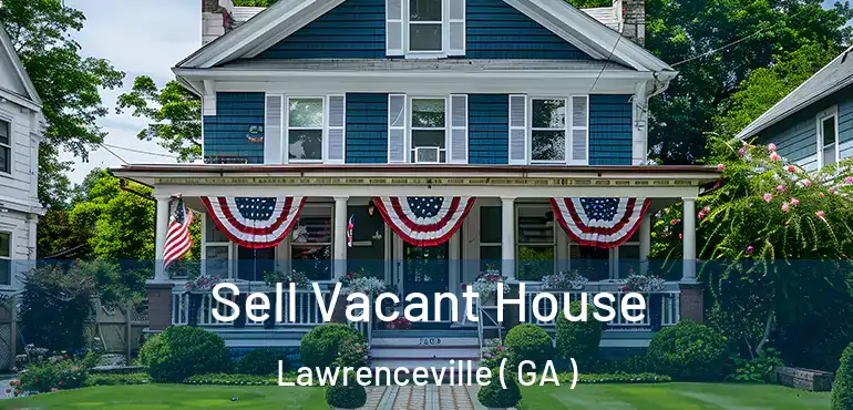  Sell Vacant House Lawrenceville ( GA )