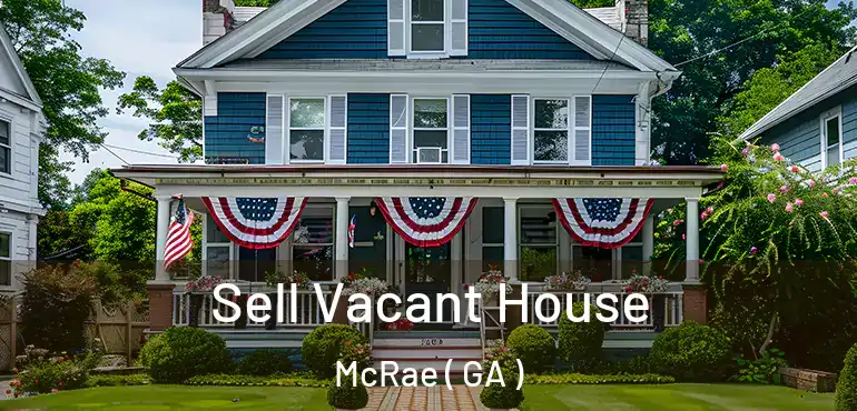  Sell Vacant House McRae ( GA )