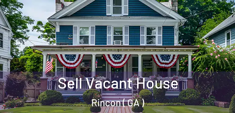  Sell Vacant House Rincon ( GA )