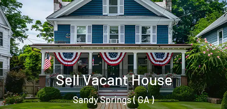  Sell Vacant House Sandy Springs ( GA )