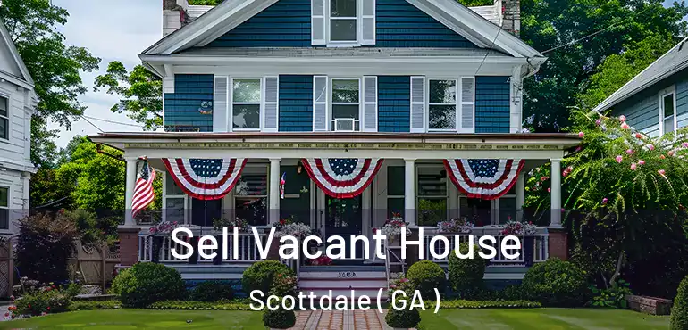  Sell Vacant House Scottdale ( GA )