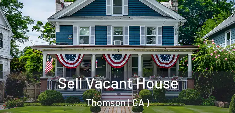 Sell Vacant House Thomson ( GA )
