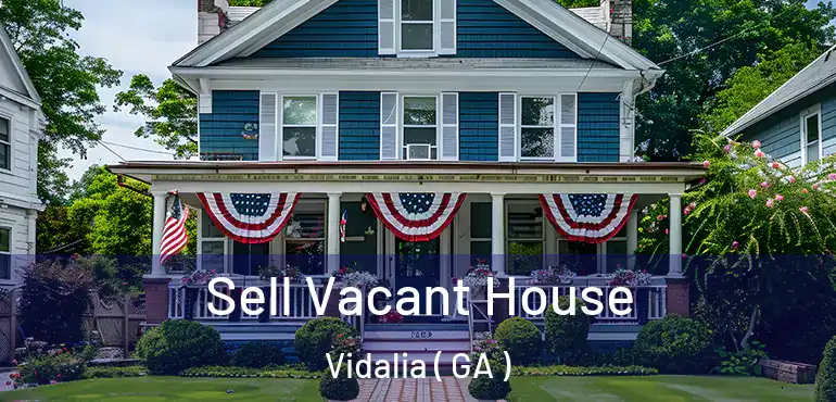  Sell Vacant House Vidalia ( GA )