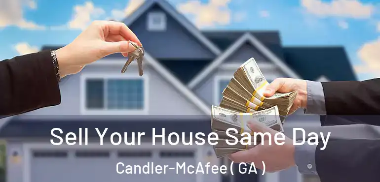  Sell Your House Same Day Candler-McAfee ( GA )