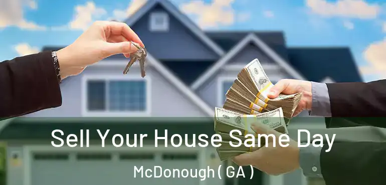  Sell Your House Same Day McDonough ( GA )