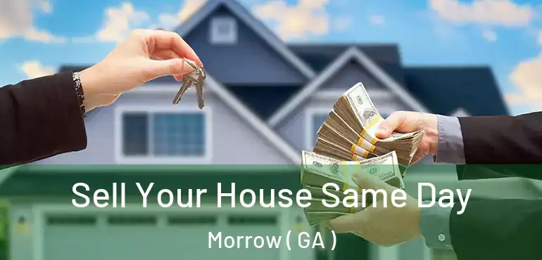  Sell Your House Same Day Morrow ( GA )