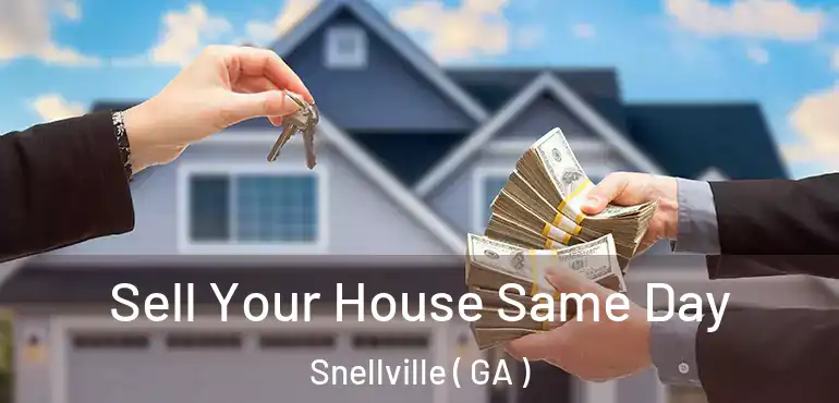  Sell Your House Same Day Snellville ( GA )
