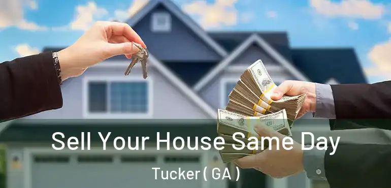  Sell Your House Same Day Tucker ( GA )