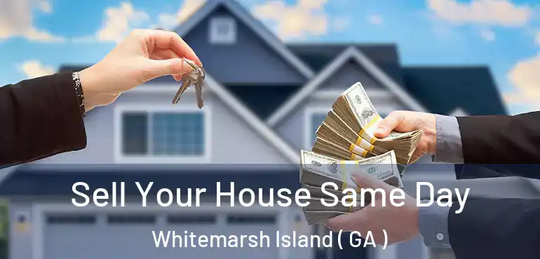  Sell Your House Same Day Whitemarsh Island ( GA )