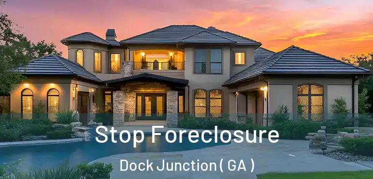  Stop Foreclosure Dock Junction ( GA )