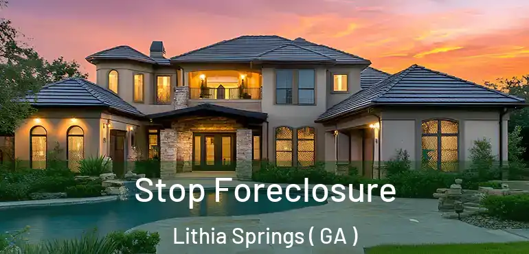  Stop Foreclosure Lithia Springs ( GA )