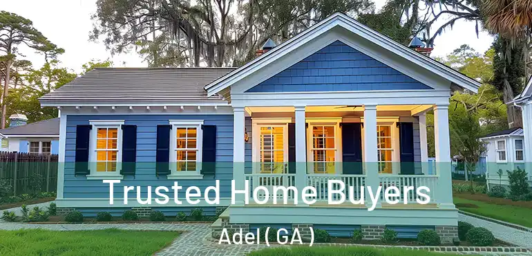  Trusted Home Buyers Adel ( GA )