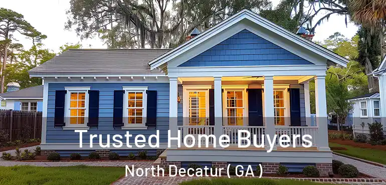  Trusted Home Buyers North Decatur ( GA )