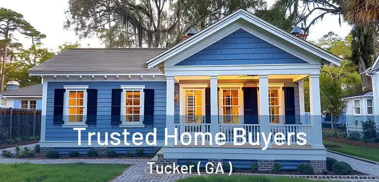  Trusted Home Buyers Tucker ( GA )