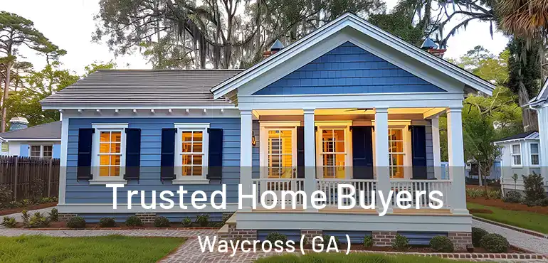  Trusted Home Buyers Waycross ( GA )