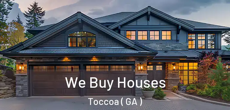  We Buy Houses Toccoa ( GA )