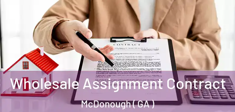  Wholesale Assignment Contract McDonough ( GA )