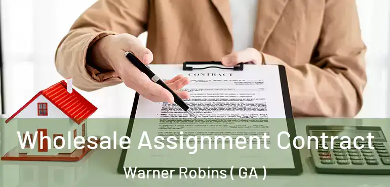  Wholesale Assignment Contract Warner Robins ( GA )