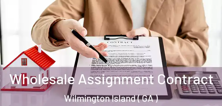  Wholesale Assignment Contract Wilmington Island ( GA )