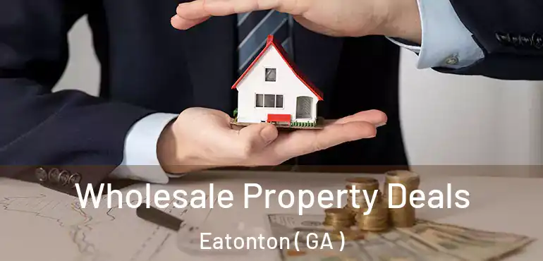  Wholesale Property Deals Eatonton ( GA )