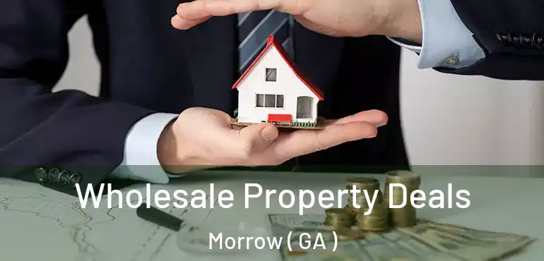  Wholesale Property Deals Morrow ( GA )