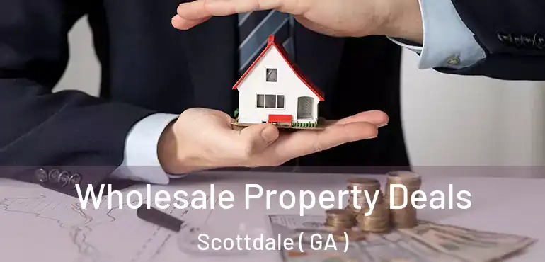  Wholesale Property Deals Scottdale ( GA )