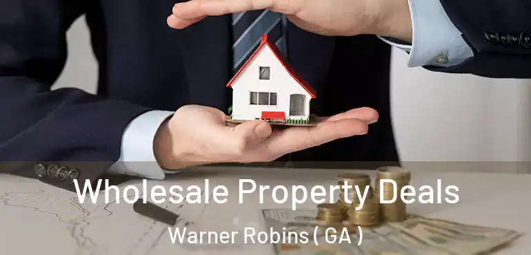  Wholesale Property Deals Warner Robins ( GA )