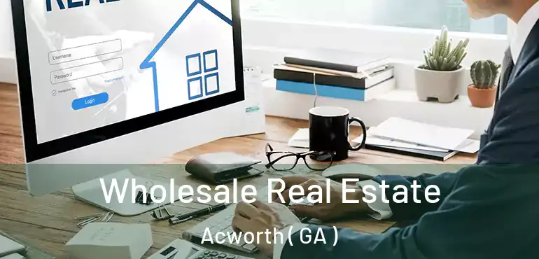  Wholesale Real Estate Acworth ( GA )