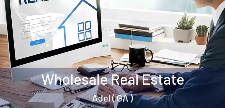  Wholesale Real Estate Adel ( GA )