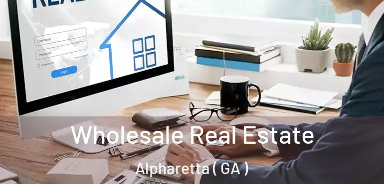  Wholesale Real Estate Alpharetta ( GA )
