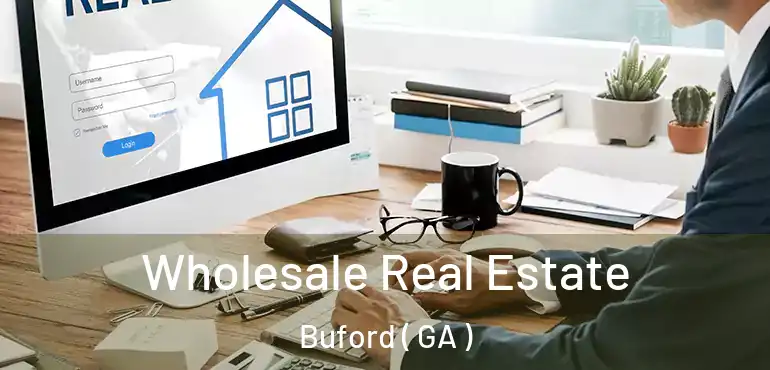  Wholesale Real Estate Buford ( GA )