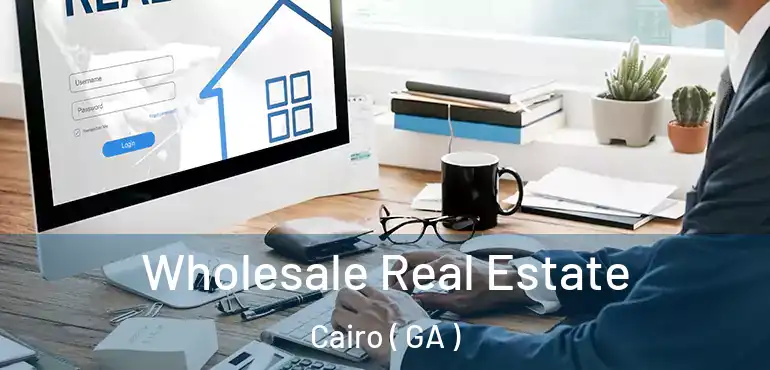  Wholesale Real Estate Cairo ( GA )