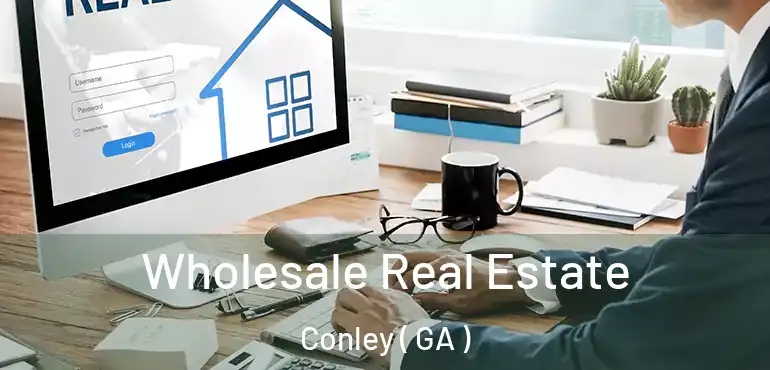  Wholesale Real Estate Conley ( GA )