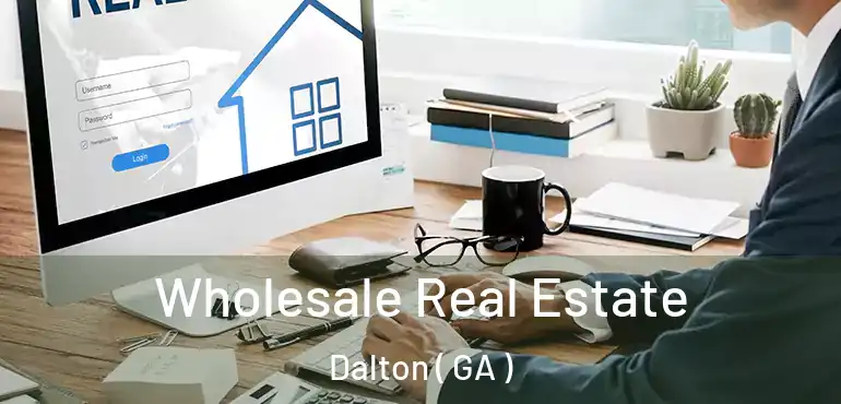  Wholesale Real Estate Dalton ( GA )