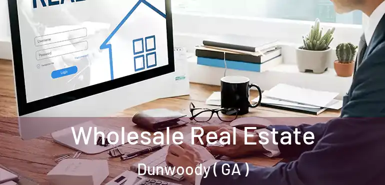  Wholesale Real Estate Dunwoody ( GA )