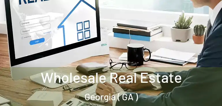  Wholesale Real Estate Georgia ( GA )
