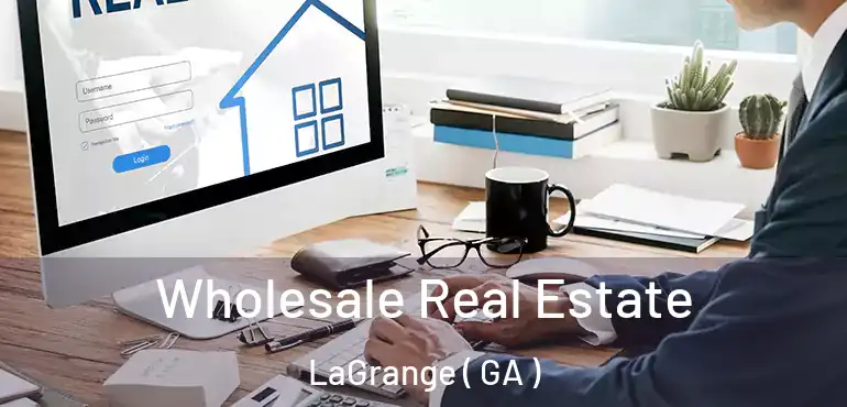  Wholesale Real Estate LaGrange ( GA )