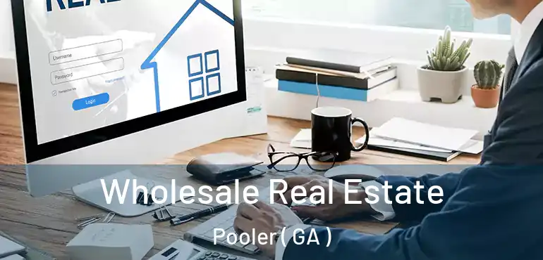  Wholesale Real Estate Pooler ( GA )