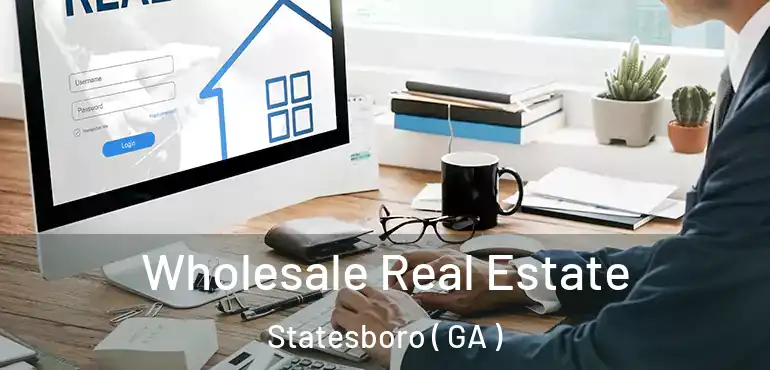  Wholesale Real Estate Statesboro ( GA )