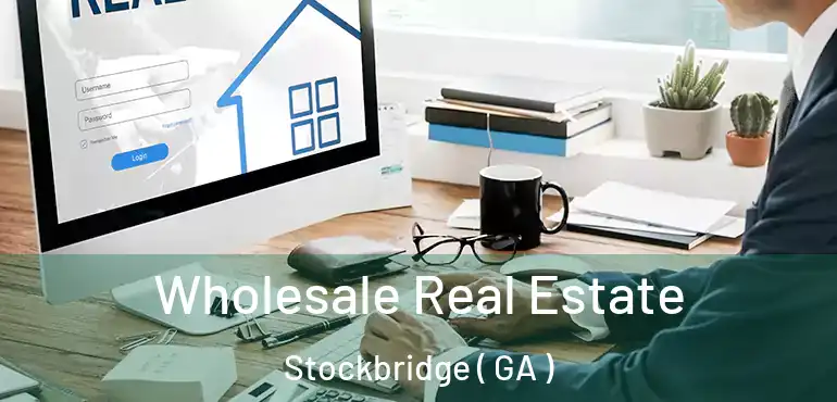  Wholesale Real Estate Stockbridge ( GA )