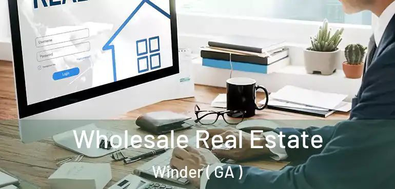  Wholesale Real Estate Winder ( GA )