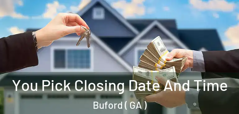  You Pick Closing Date And Time Buford ( GA )