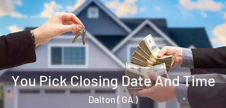  You Pick Closing Date And Time Dalton ( GA )