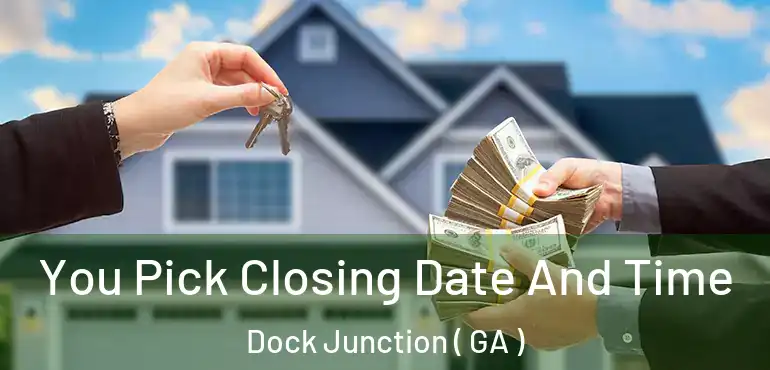 You Pick Closing Date And Time Dock Junction ( GA )