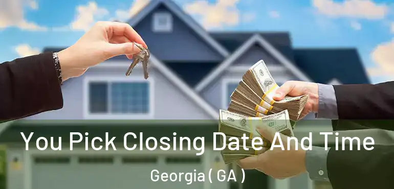  You Pick Closing Date And Time Georgia ( GA )